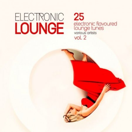 VA - Electronic Lounge: 25 Electronic Flavoured Lounge Tunes Vol.2 (2018)