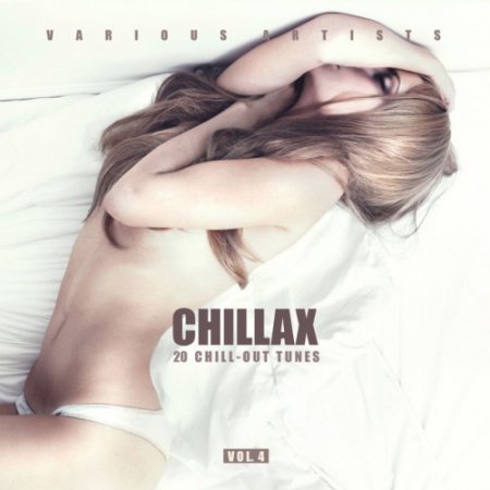 VA - Chillax: 20 Chill-Out Tunes Vol.4 (2018)