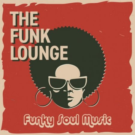 VA - The Funk Lounge: Funky Soul Music (2018)
