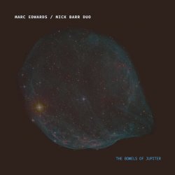 Marc Edwards & Mick Barr Duo - The Bowels Of Jupiter (2018) [Hi-Res]