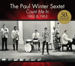 The Paul Winter Sextet - Count Me In: 1962 & 1963 (2012)