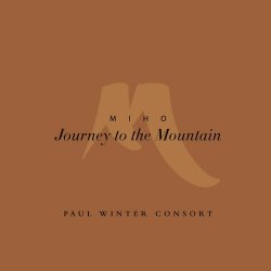 Paul Winter Consort - Miho: Journey To The Mountain (2010)