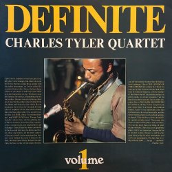 Charles Tyler Quartet - Definite, Volume 1 (2017) [Hi-Res]