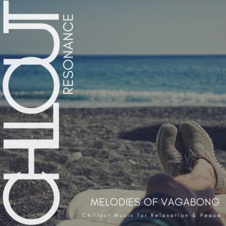 VA - Chillout Resonance: Melodies Of Vagabond Chillout Music For Relaxation and Peace (2018)