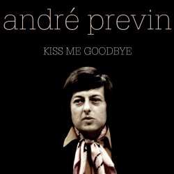 Andre Previn - Kiss Me Goodbye (2017) [Hi-Res]