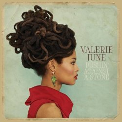Valerie June - Pushin’ Against A Stone (2013) Deluxe Edition