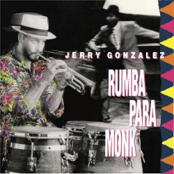 Jerry Gonzalez - Rumba Para Monk (2001)