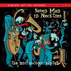 The Microscopic Septet - Seven Men In Neckties (The History Of The Microscopic Septet Vol. 1) (2006)