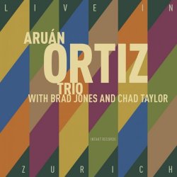 Aruan Ortiz - Aruan Ortiz Trio: Live In Zurich (2018)