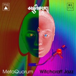 MetaQuorum - Witchcraft Jazz (2018) [Hi-Res]
