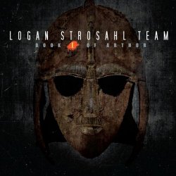 Logan Strosahl Team - Book I Of Arthur (2017)