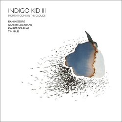 Indigo Kid - III: Moment Gone In The Clouds (2017)