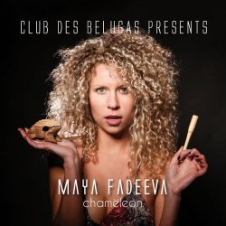 Club des Belugas presents Maya Fadeeva - Chameleon (2018)