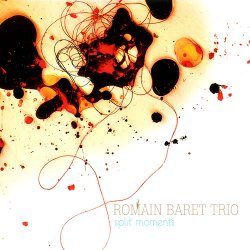 Romain Baret Trio - Split Moments (2014)