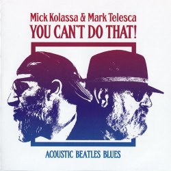 Mick Kolassa & Mark Telesca - You Can't Do That (2017)