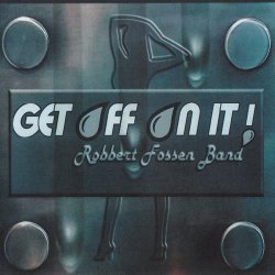 Robbert Fossen Band - Get Off On It (2018)