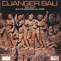 Tony Scott & The Indonesian Allstars - Djanger Bali (2015) [Hi-Res]