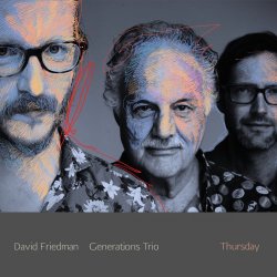 David Friedman Generations Trio - Thursday (2018) [Hi-Res]