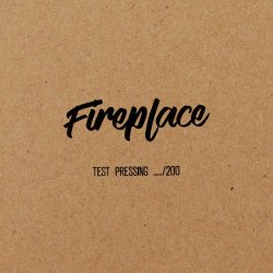 Fireplace - Test Pressing (2018)