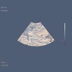 Trio Closer - More Human (2016) [Hi-Res]