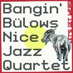 Bangin Bulows Nice Jazz Quartet - Let's Get Weird (2018)