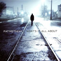 Pat Metheny - What's It All About (2011) [Vinyl]