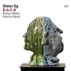 Dieter Ilg - B-A-C-H (2017) [Hi-Res]