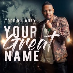Todd Dulaney - Your Great Name (2018) [Hi-Res]