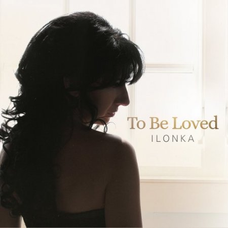 Ilonka - To Be Loved (2016) [Hi-Res]