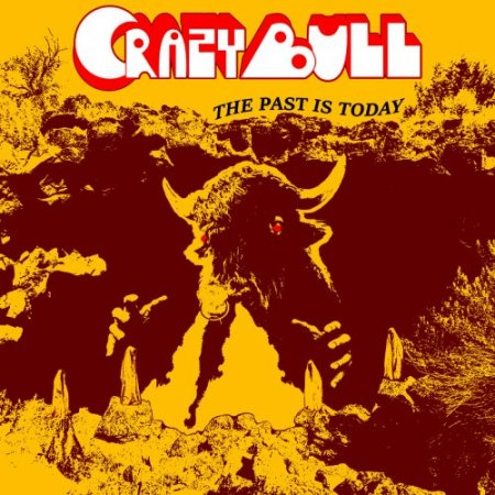 Crazy Bull - The Past Is Today (2018) [Hi-Res]