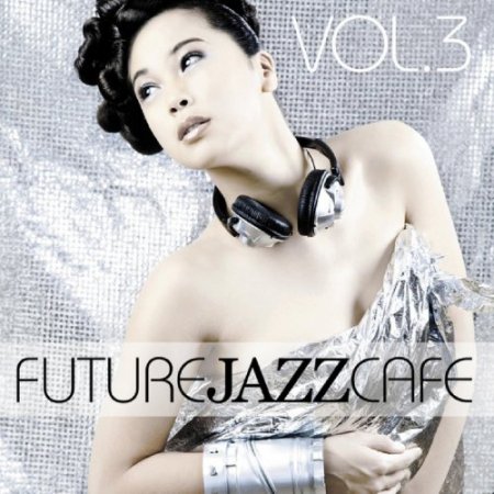 Future Jazz Cafe Vol. 3 (2011)