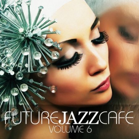 Future Jazz Cafe Vol. 6 (2015)