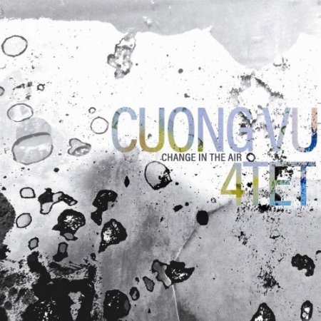Cuong Vu 4-tet - Change In The Air (2018) [Hi-Res]
