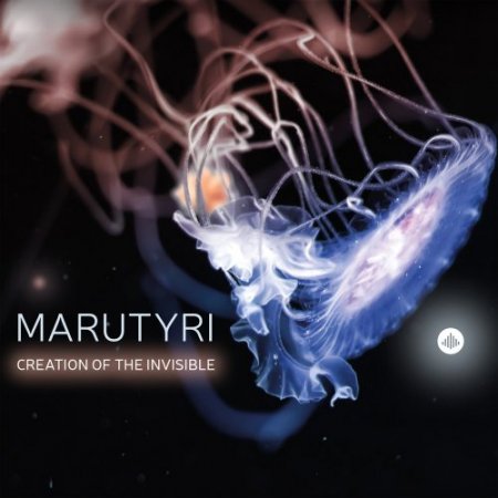Marutyri - Creation Of The Invisible (2017) [Hi-Res]