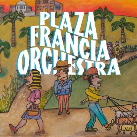 Plaza Francia Orchestra - Plaza Francia Orchestra (2018) [Hi-Res]