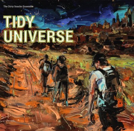 The Dirty Snacks Ensemble - Tidy Universe (2016)
