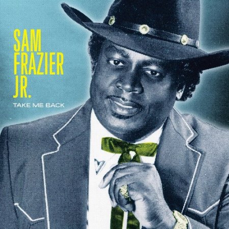 Sam Frazier Jr. - Take Me Back (2017) [Hi-Res]