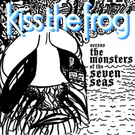 Kiss The Frog - Versus the Monsters of the Seven Seas (2018)
