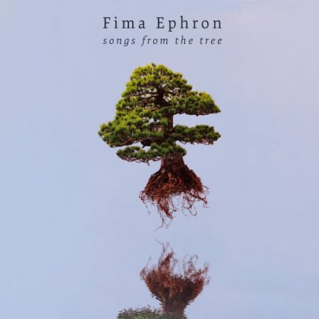 Fima Ephron - Songs From The Tree (2018)