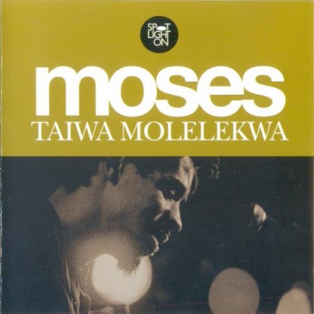 Moses Taiwa Molelekwa - Spotlight On (2005)