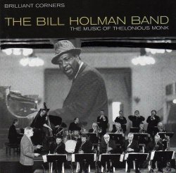 The Bill Holman Band - Brilliant Corners - The Music Of Thelonious Monk 1997