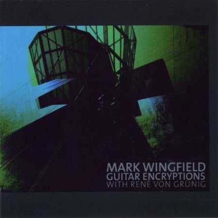 Mark Wingfield with Rene von Grunig - Guitar Encryptions (2006)