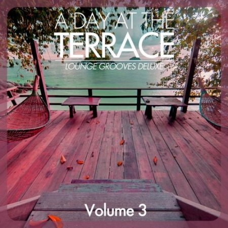 A Day At The Terrace: Lounge Grooves Deluxe Vol 3 (2018)