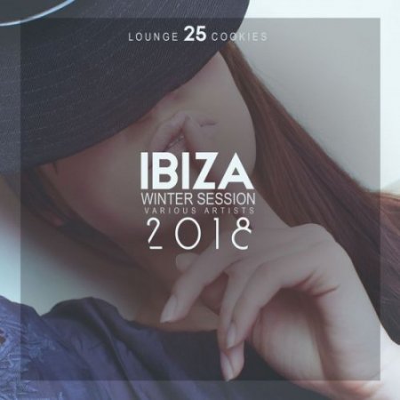 Ibiza Winter Session 2018 (25 Lounge Cookies) (2017)