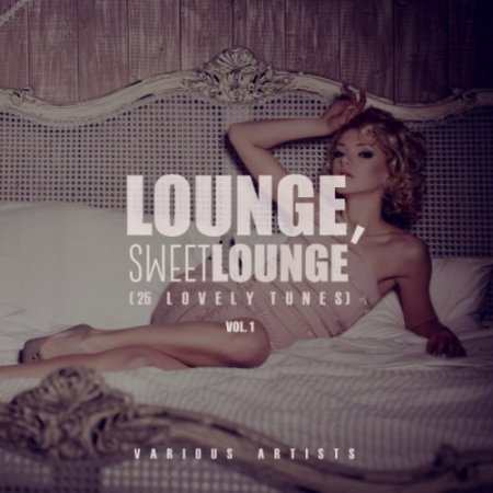 Lounge, Sweet Lounge (25 Lovely Tunes), Vol. 1 (2017)