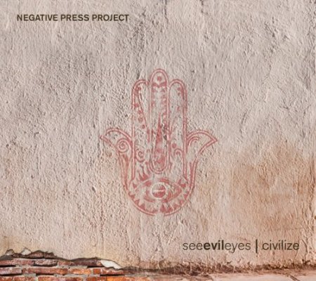 Negative Press Project - Seeevileyes: Civilize (2015)