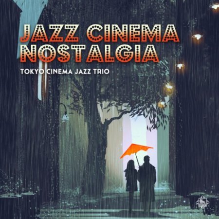 Tokyo Cinema Jazz Trio - Jazz Cinema Nostalgia (2017) [DSD128]
