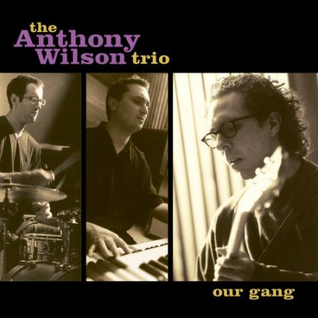 Anthony Wilson Trio - Our Gang (2001) [DSD64]