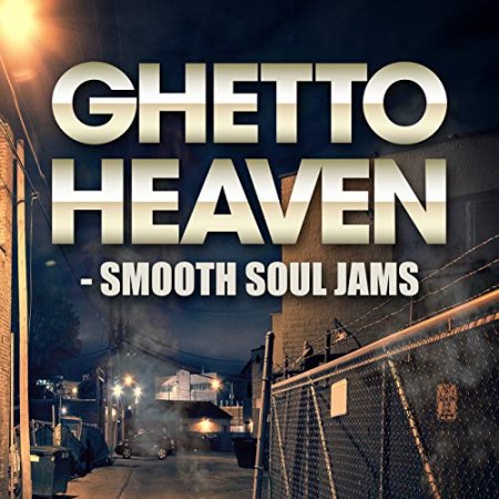 Ghetto Heaven - Smooth Soul Jams (2018)