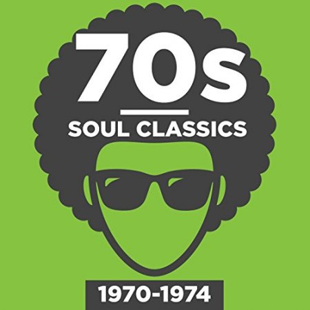 70s Soul Classics 1970-1974 (2018)